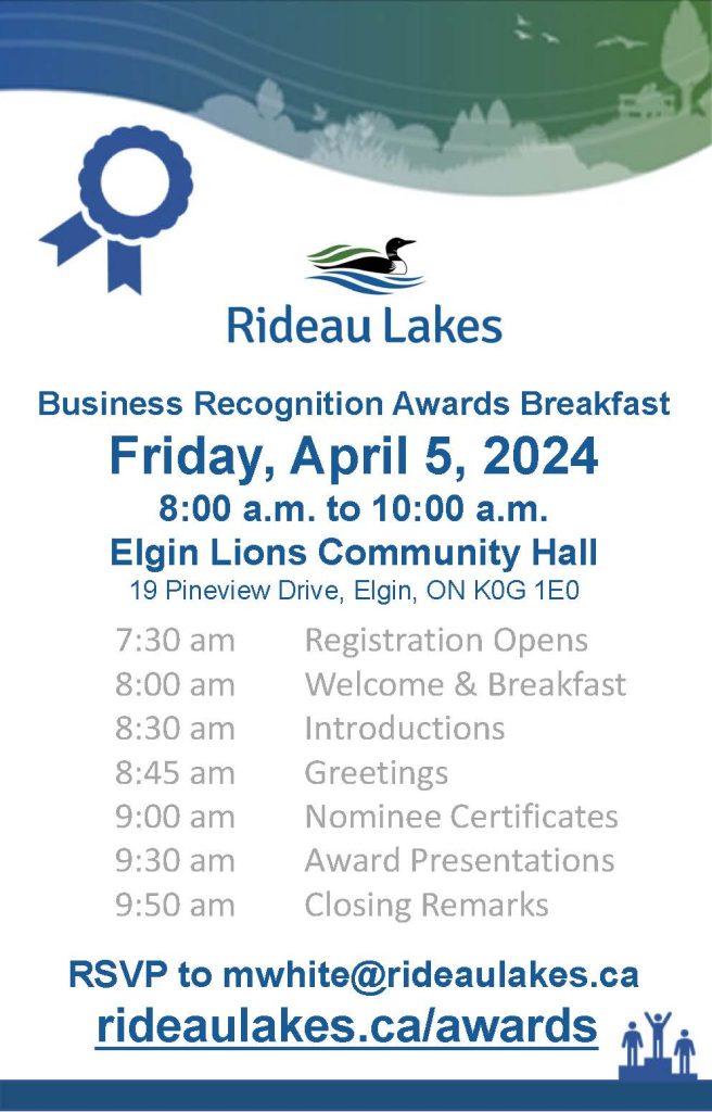 Rideau Lakes Business Reignition Awards Breakfast

Friday, April 5, 2024
8:00 a.m. to 10:00 a.m.
Elgin Lions Community Hall
19 Pineview Drive, Elgin, ON K0G 1E0

7:30 am - Registration Opens
8:00 am - Welcome & Breakfast
8:30 am - Introductions
8:45 am - Greetings
9:00 am - Nominee Certificates
9:30 am - Award Presentations
9:50 am - Closing Remarks

RSVP to mwhite@rideaulakes.ca
rideaulakes.ca/awards