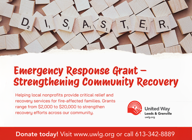 Emergency Response Grant — Strengthening Community Recovery Helping local nonprofits provide critical relief and recovery services for fire-affected families. Grants range from $2,000 to $20,000 to strengthen recovery efforts across our community. Donate today! Visit www.uwlg.org or call 613-342-8889